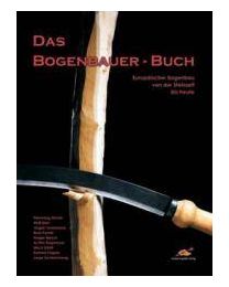 Buch DAS BOGENBAUERBUCH Langbogen bauen europäischer Bogenbau von der Steinzeit bis Heute